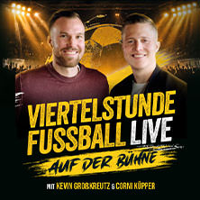 Viertelstunde Fussball - LIVE! - Mit Kevin Großkreutz & Corni Küpper 21.12.2026 Maximilianpark