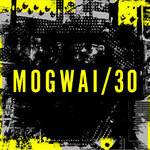 MOGWAI – MOGWAI 30