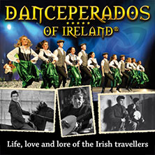 Danceperados of Ireland - Life, love and lore of the Irish Travellers Tour 18.01.2027 Boulevardtheater Dresden