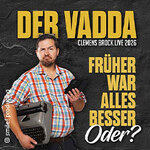 Clemens Brock - Der Vadda - Früher war alles besser, oder? | Vorpremiere